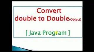 convert primitive double to Double object(Autoboxing) : JAVA PROGRAM