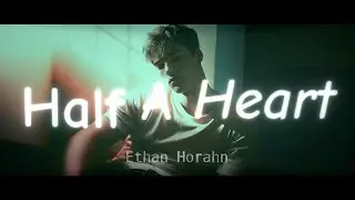 Ethan Horahn - Half a heart