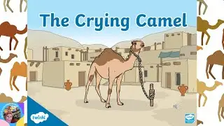 🐪THE CRYING CAMEL┃Islamic Read Aloud Story for Kids┃ 