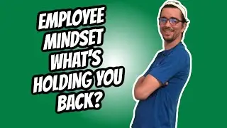 Employee Mindset - What's Holding You Back?