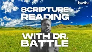 Scripture Reading w/ Dr. Battle 📖