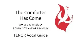 The Comforter Has Come [ TENOR Vocal Guide