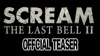 The Offcial Teaser of Scream: the last bell II (Teaser trailer)