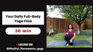 Your Daily 30 Minute Full Body Yoga Flow