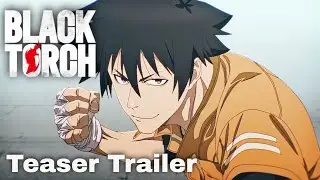 Black Torch Official Teaser Trailer | Onii-Sama