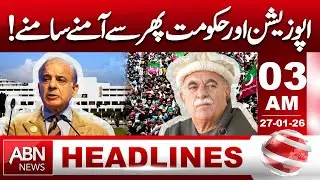 Opposition and Government Face Off Again | Political Tensions Rise | 03AM Headlines | ABN NEWS
