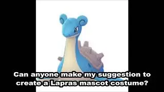 Lapras Mascot Costume Suggestion Request (Pokemon Red And Blue Character)
