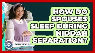 How Do Spouses Sleep During Niddah Separation?