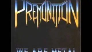 PREMONITION- We are Metal