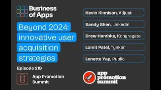 #219: &ldquo;Beyond 2024: innovative user acquisition strategies&rdquo; App Promotion Summit San Francisco panel