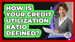How Is Your Credit Utilization Ratio Defined?