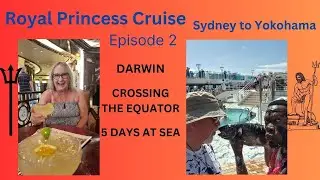 Royal Princess Cruise. Sydney to Yokohama. Episode 2.