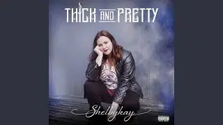 Thick and Pretty