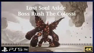 Lost Soul Aside - Boss Rush The Colossi & Build Timestamped  Time 07:29