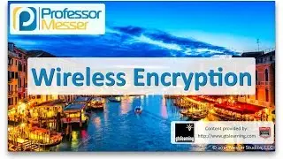 Wireless Encryption - CompTIA A+ 220-901 - 2.5