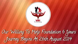 Our Willing To Help Foundation 6 Years Journey Begins at 26th August 2014