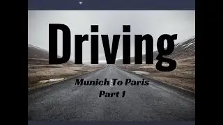 Driving Munich Germany to Paris France Part 1🚗🚘⛰🏞