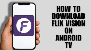 How to Download Flix Vision on Android TV &ndash; Safely: Tips, Risks and Warnings