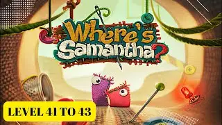 Where's Samantha? Game Level 41, 42 And 43. @AVENGERS~D Gaming Gaming channel. How far samantha ?