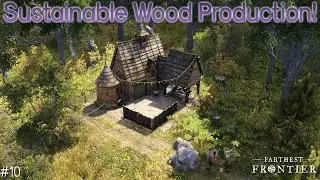🌳🪓Sustainable Wood Production! Forester Camp | Farthest Frontier Let's Play S2 #10
