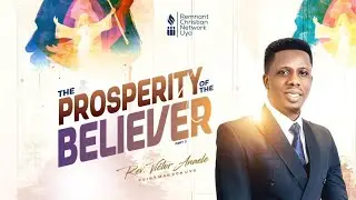 THE PROSPERITY OF THE BELIEVER - REV. VICTOR ANAELE