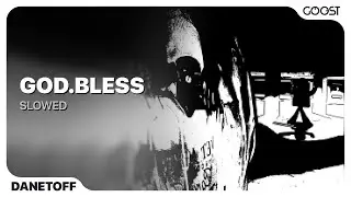 danetoff - god.bless (slowed)
