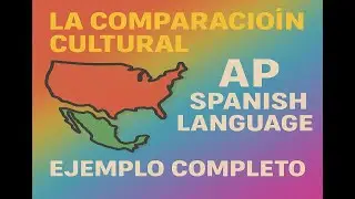Video 106: Comparación Cultural AP SPAN LANGUAGE