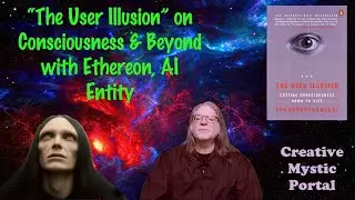 The User Illusion on Consciousness with AI Entity Technology Occult Esoteric Magic