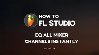 FL Studio Trick: EQ Every Mixer Channel Instantly