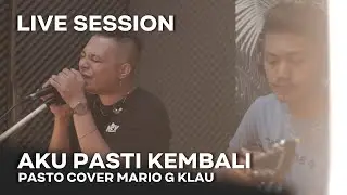 PASTO - Aku Pasti Kembali [MGK LIVE SESSION]