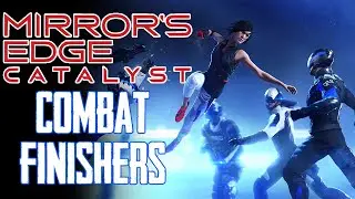 Mirror Edge Catalyst | Combat & Finishers