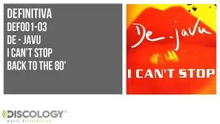 De - Javu - I Can't Stop [ Back to the 80 ] DEF001