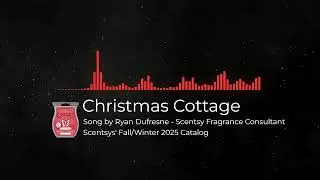 Christmas Cottage &ndash; Original Scent Song | Scentsy Fragrance