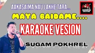 MAYA BAIDAME KARAOKE WITH LYRICS AAKASAIMA NAU LAKHE TARA SUAM POKHREL 