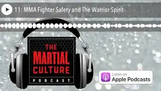 11: MMA Fighter Safety and The Warrior Spirit