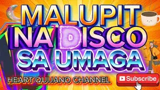🔥 MALUPIT NA DISCO SA UMAGA 🔥 