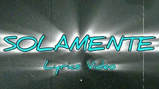 Isma Dewill - SOLAMENTE (Lyric Video)