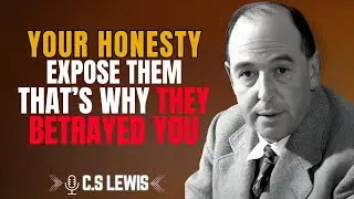 C.S. Lewis | Your Honesty Exposed Them &ndash; That&rsquo;s Why They Betrayed You