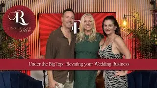 Ring Leader Show - Under the Big Top: Elevating Your Wedding Business at The Event Summit. S1 E5