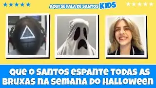Aqui se fala de Santos Kids - Especial Halloweenn