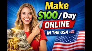 How to Make $100 Per Day Online in the USA (Step by Step)