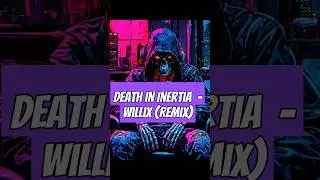 Death In Inertia &mdash; Willix (Remix) #music #Remix  #it_227 #миррадемарри
