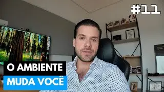 #11 O Poder do Ambiente: como sair da ESCASSEZ e renovar sua AMBIÇÃO | Vlog Vida de um CEO