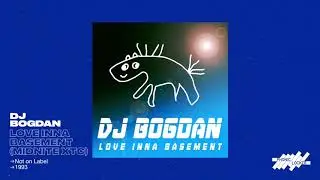 Dj Bogdan - Love Inna Basement (Midnite XTC)
