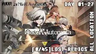 (0/45) OuteR:Automata Lost Relics Location Day 1-27 Nier: Automata Collab【NIKKE: Goddess of Victory】