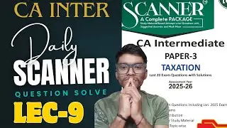 09: SCANNER TAXATION SOLVE || CA INTER SCANNER || SCANNER SOLVE || SACHIN PAL CLASSES