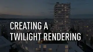 Architectural Rendering — Creating a Twilight Scene