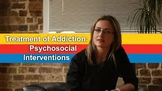 Treatment of Addiction: Psychosocial Interventions