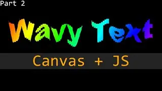 [Canvas + JS] Волна из текста : часть 2 + исходники | Wavy text : part 2 + sources
