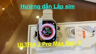 Cách lắp sim độc đáo trên Đồng Hồ Thông Minh ULTRA 3 Pro Max Gen 2, lắp sim vào là gọi